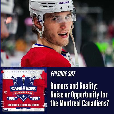 Rumors and Reality: Noise or Opportunity for the Montreal Canadiens? | Canadiens Connection ep 387 Rumors and Reality: Noise or Opportunity for the Montreal Canadiens? | Canadiens Connection ep 387