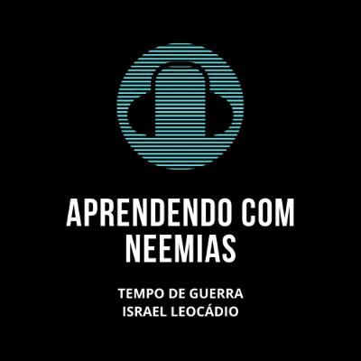 TEMPOS DE GUERRA - APRENDO COM NEEMIAS