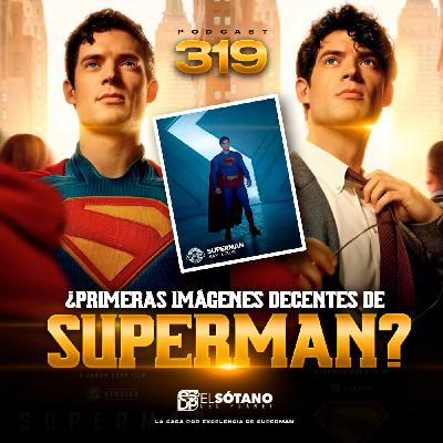 Programa 319 - ESDP 2.0 - ¿Primeras imágenes decentes de Superman?