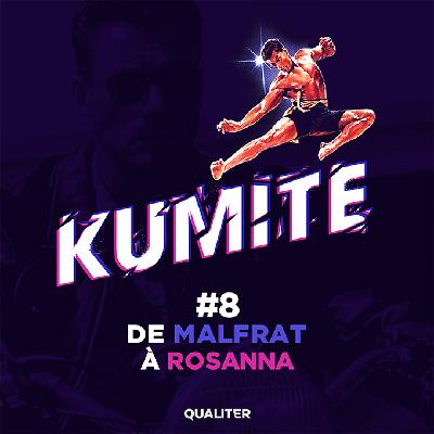 Episode #8 : De malfrat à Rosanna