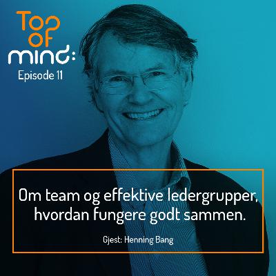 Henning Bang – Om team og effektive ledergrupper, hvordan fungere godt sammen.