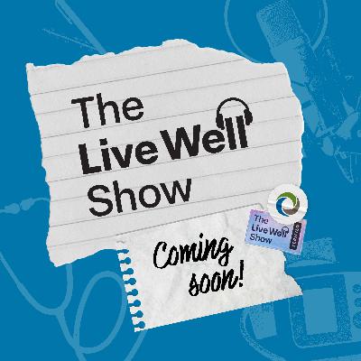 Welcome to the Live Well Show!