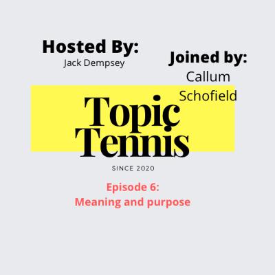 Episode 6- Meaning and Purpose.