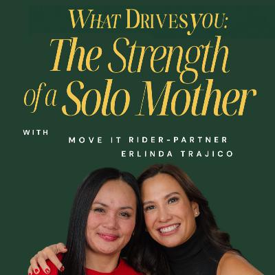What Drives You: The Strength of a Solo Mother with MOVE IT Rider-Partner, Erlinda Trajico What Drives You: The Strength of a Solo Mother with MOVE IT Rider-Partner, Erlinda Trajico