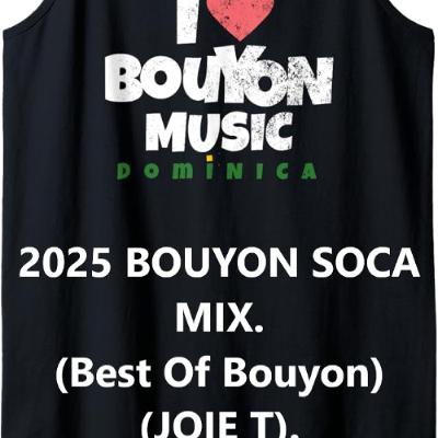 2025 BOUYON SOCA MIX. (CLEAN Bouyon MIX) - (JOIE T)