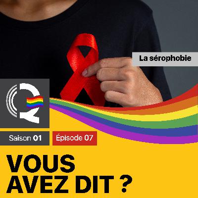 La sérophobie – Vous avez dit #VAD – Saison 01 – Épisode 07