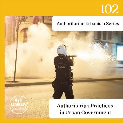 102 - Authoritarian Practices in Urban Government 102 - Authoritarian Practices in Urban Government