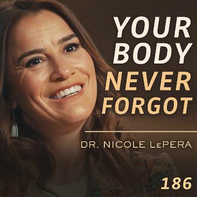 E186 - Nicole LePera: What Your Childhood Home Did to Your Nervous System E186 - Nicole LePera: What Your Childhood Home Did to Your Nervous System