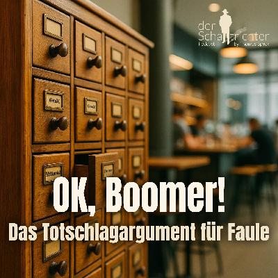 OK, Boomer! Das Totschlagargument für Faule OK, Boomer! Das Totschlagargument für Faule