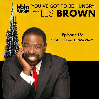 Episode 15: It Ain't Over Til We Win