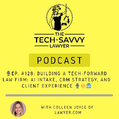🎙️ Ep. #128: Building a Tech-Forward Law Firm: AI Intake, CRM Strategy, and Client Experience with Colleen Joyce! 🎙️ Ep. #128: Building a Tech-Forward Law Firm: AI Intake, CRM Strategy, and Client Experience with Colleen Joyce!