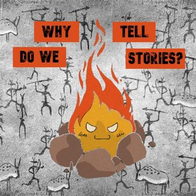 Why Do We Tell Stories? - TWB S1 E3