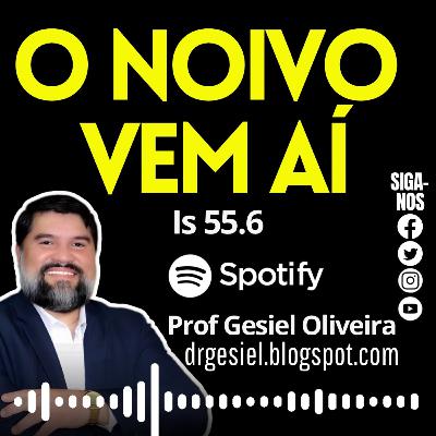 O noivo vem aí - Is 55.6