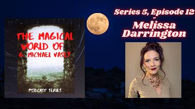 The Magical world of G. Michael Vasey 5.12. - Melissa Darrington