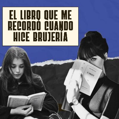 Ep. 101: El libro que me recordó cuando hice brujería