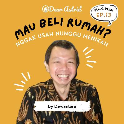 Ep13 Dewantara - Mau Beli Rumah: Nggak Usah Nunggu Menikah Ep13 Dewantara - Mau Beli Rumah: Nggak Usah Nunggu Menikah