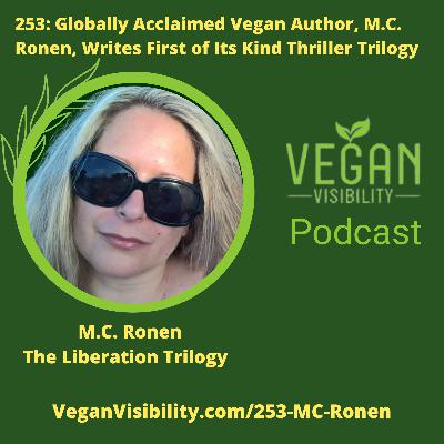 253: Globally Acclaimed Vegan Author, M.C. Ronen, Writes First of Its Kind Thriller Trilogy