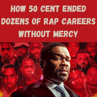 S20 Ep4: How 50 Cent Ended Dozens of Rap Careers Without Mercy
