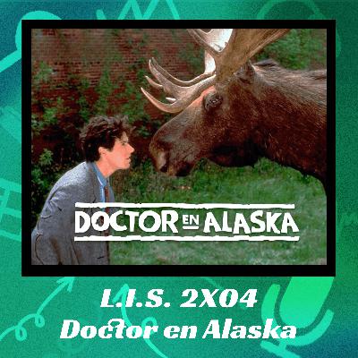 LIS 2X04 - Doctor en Alaska con Paco Roca