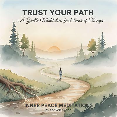 Trust Your Path: A Gentle Meditation for Times of Change Trust Your Path: A Gentle Meditation for Times of Change