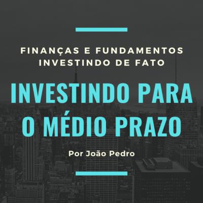 INVESTINDO PARA O MÉDIO PRAZO