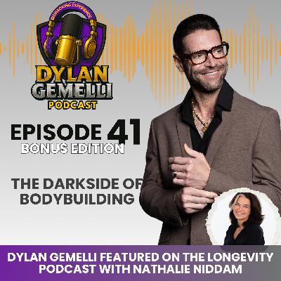 Episode #41  Dylan Gemelli opens up on The Highly Acclaimed "Longevity Podcast" with Nathalie Niddam!  The dark side of bodybuilding, eating disorders, peptides, anabolic steroid use, Urolithin A, cellular health and more!!