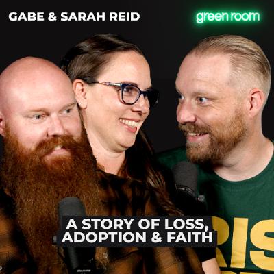 Gabe & Sarah Reid: A Story of Loss, Adoption & Faith Gabe & Sarah Reid: A Story of Loss, Adoption & Faith
