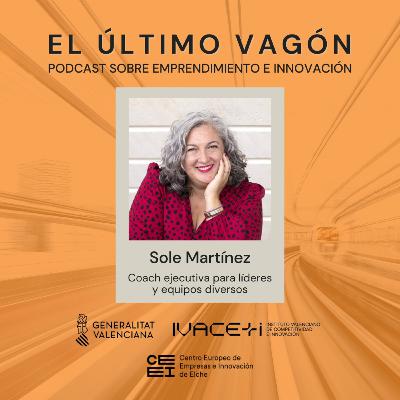 83. Entrevista a Sole Martínez, coach ejecutiva para líderes y equipos diversos