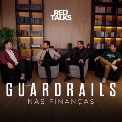 Red Talks #03 - Guardrails Nas Finanças