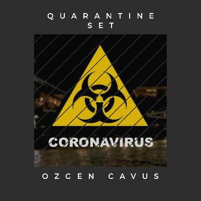 Ozgen Cavus - Quarantine Set