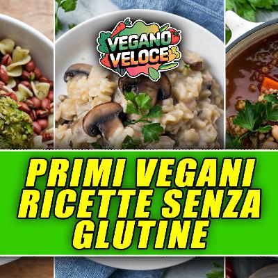 3 RICETTE DI PRIMI PIATTI VEGANI E SENZA GLUTINE!