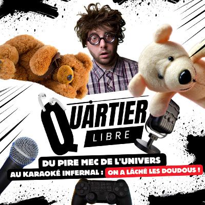 Du Pire Mec de l'Univers au Karaoké Infernal : On a Lâché les Doudous !