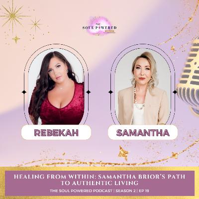 Healing From Within: Samantha Brior’s Path to Authentic Living