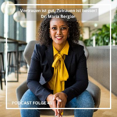 #41 Vertrauen ist gut, Zutrauen ist besser mit Dr. Maria Bergler