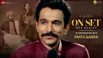 Candid Conversation with Pratik Gandhi | On Set Off Script | Yashasvi Acharya