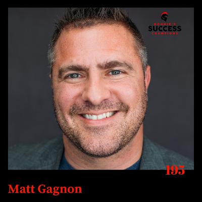 EP: 195 Matt Gagnon Live With A Courageous Heart