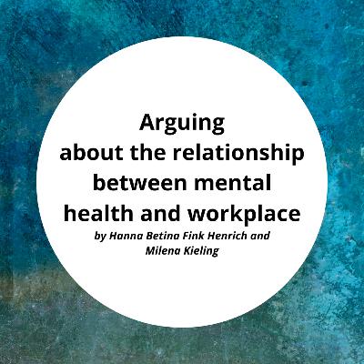 ARGUING ABOUT THE RELATIONSHIP BETWEEN MENTAL HEALTH AND WORKPLACE