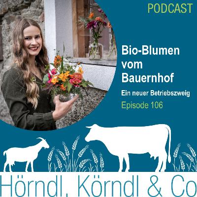 Episode 106: Bio-Blumen vom Bauernhof - Ein neuer Betriebszweig