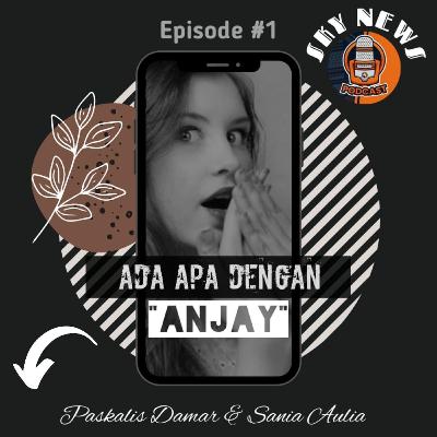 Ada Apa Dengan “ANJAY” Ada Apa Dengan “ANJAY”