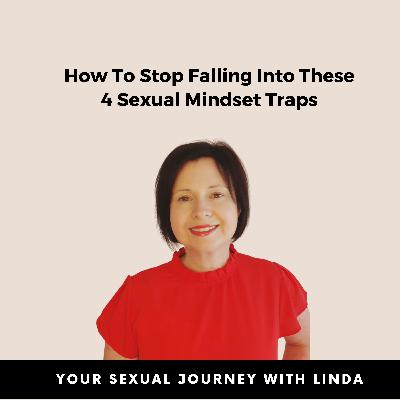 #17 | How To Stop Falling Into These 4 Sexual Mindset Traps