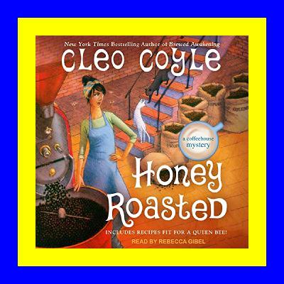 [UNLIMITED] Honey Roasted (Coffeehouse Mystery  #19) FULL BOOK PDF & FULL AUDIOBOOK