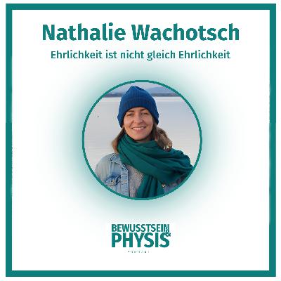 208 Nathalie Wachotsch - Ehrlichkeit ist nicht gleich Ehrlichkeit, über Beziehungen und verschiedene Therapieansätze 208 Nathalie Wachotsch - Ehrlichkeit ist nicht gleich Ehrlichkeit, über Beziehungen und verschiedene Therapieansätze
