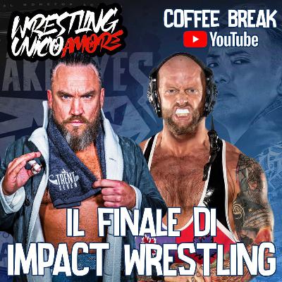IL FINALE DI IMPACT WRESTLING | COFFEE BREAK S 3 EP 29 |