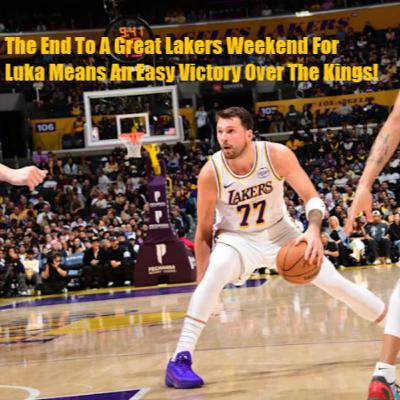Lakers-Kings Postgame! The Lakers Best Back-To-Back This Season Means An EASY Victory Over Sac-Town!