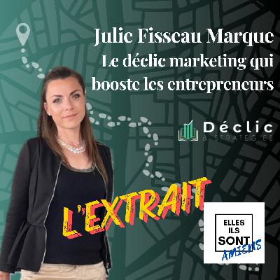 [ L'EXTRAIT ] Julie Fisseau Marque, Le déclic marketing qui booste les entrepreneurs