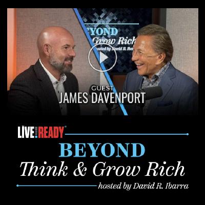 Live Ready - Beyond Think & Grow Rich with David Ibarra - James Davenport