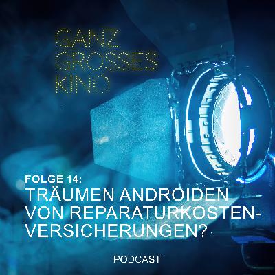 Folge 14: Träumen Androiden von Reparaturkostenversicherungen? Folge 14: Träumen Androiden von Reparaturkostenversicherungen?