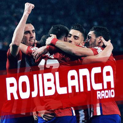 ROJIBLANCA FM 01x21 - Actualidad del Atlético de Madrid #ElEscudoNoSeToca