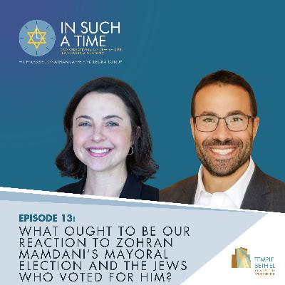 Ep. 13: What Ought to Be Our Reaction to Zohran Mamdani’s Mayoral Election and the Jews Who Voted for Him? Ep. 13: What Ought to Be Our Reaction to Zohran Mamdani’s Mayoral Election and the Jews Who Voted for Him?