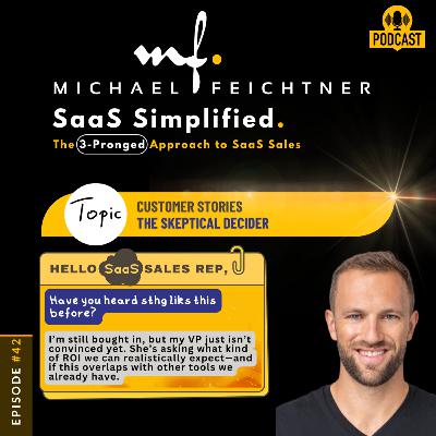 #42 - Hello SaaS Sales Rep—Customer Stories, Part 2, Scenario #3: The Skeptical Decider